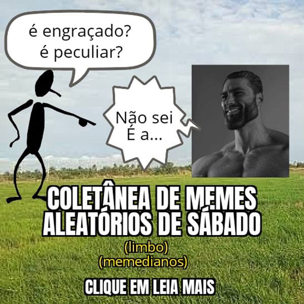 Coletânea de memes aleatórios de sábado (#64)